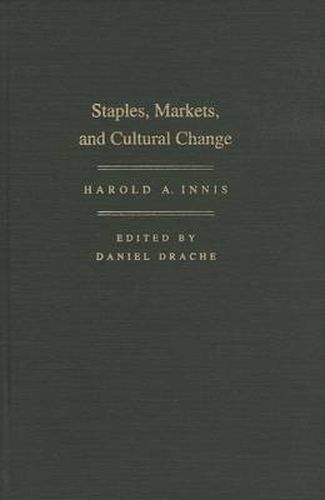 Staples, Markets, and Cultural Change: Selected Essays