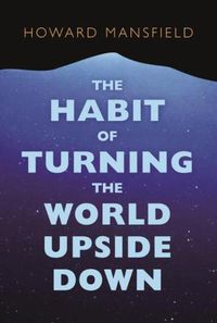 Cover image for The Habit of Turning the World Upside Down: Our Belief in Property and the Cost of That Belief