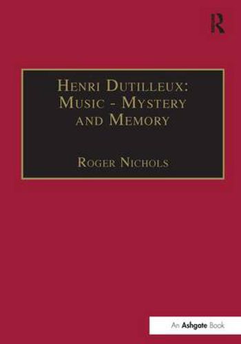 Henri Dutilleux: Music - Mystery and Memory: Conversations with Claude Glayman