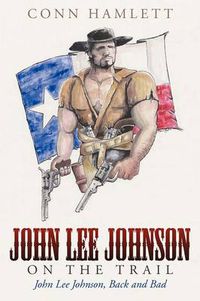 Cover image for John Lee Johnson on the Trail: John Lee Johnson, Back and Bad