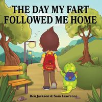 Cover image for The Day My Fart Followed Me Home