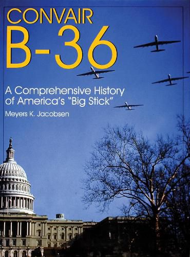 Cover image for Convair B-36: A Comprehensive History of America's Big Stick