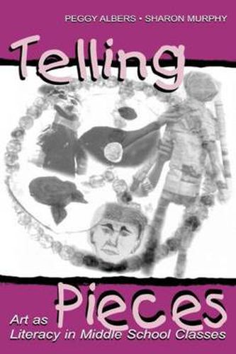 Cover image for Telling Pieces: Art As Literacy in Middle School Classes