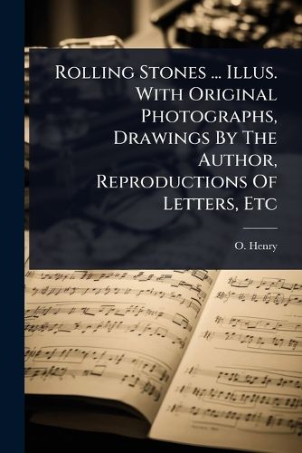 Cover image for Rolling Stones ... Illus. With Original Photographs, Drawings By The Author, Reproductions Of Letters, Etc