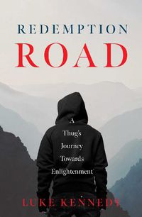 Cover image for Redemption Road: A Thug's Journey Towards Enlightenment
