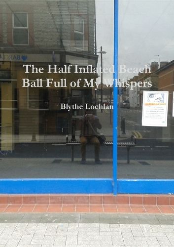 Cover image for The Half Inflated Beach Ball Full of My Whispers