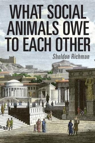 Cover image for What Social Animals Owe to Each Other