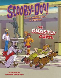 Cover image for Scooby-Doo! and the Buried City of Pompeii: The Ghastly Guide