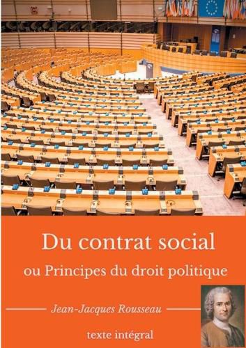 Cover image for Du contrat social ou Principes du droit politique: Un traite de philosophie politique de Jean-Jacques Rousseau (texte integral)