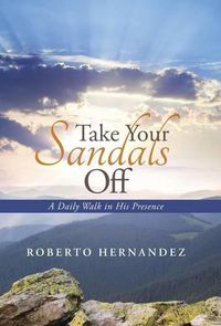 Cover image for Take Your Sandals Off: A Daily Walk in His Presence