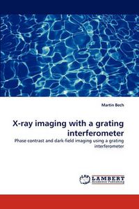Cover image for X-Ray Imaging with a Grating Interferometer
