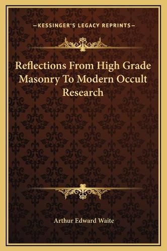 Cover image for Reflections from High Grade Masonry to Modern Occult Research