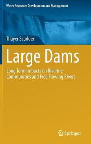 Large Dams: Long Term Impacts on Riverine Communities and Free Flowing Rivers