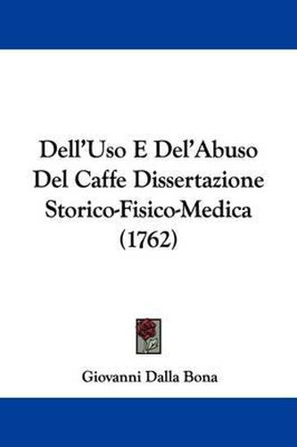 Dell'uso E del'Abuso del Caffe Dissertazione Storico-Fisico-Medica (1762)