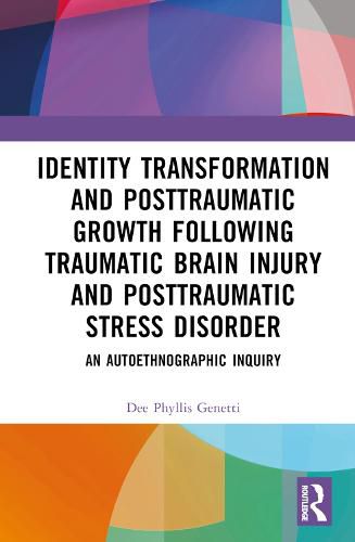 Cover image for Identity Transformation and Posttraumatic Growth Following Traumatic Brain Injury and Posttraumatic Stress Disorder