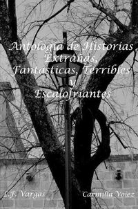 Cover image for Antolog'a de Historias Extra-as, Fant+sticas, Terribles y Escalofriantes