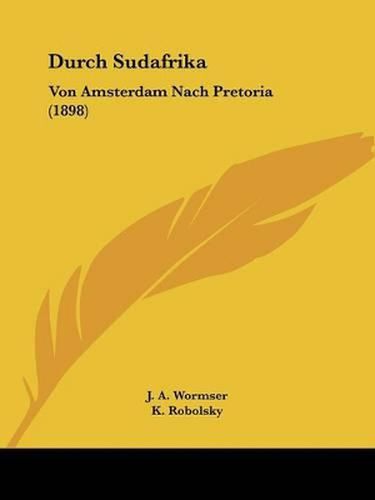 Cover image for Durch Sudafrika: Von Amsterdam Nach Pretoria (1898)