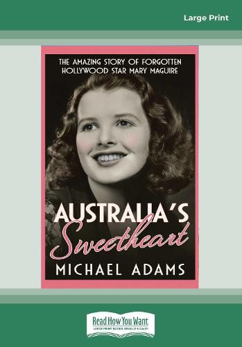 Australia's Sweetheart: The amazing story of forgotten Hollywood star Mary Maguire