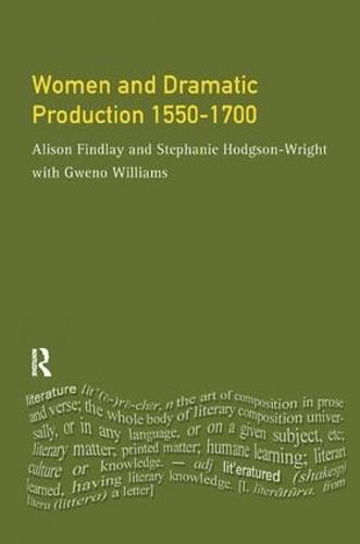 Women and Dramatic Production 1550-1700