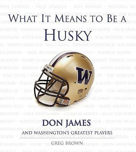 What It Means to Be a Husky: Don James and Washington's Greatest Players