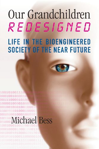 Cover image for Our Grandchildren Redesigned: Life in the Bioengineered Society of the Near Future