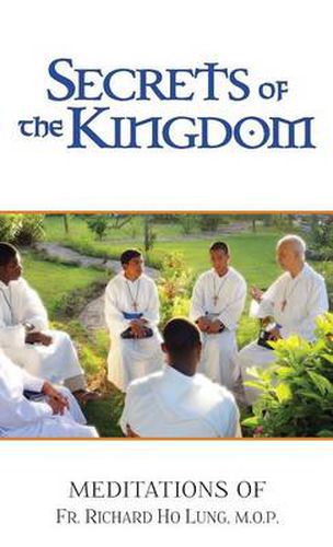 Secrets of the Kingdom: Meditations of Fr. Richard Ho Lung, M.O.P.