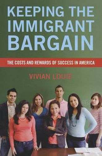 Cover image for Keeping the Immigrant Bargain: The Costs and Rewards of Success in America