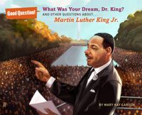 Cover image for What Was Your Dream, Dr. King?: And Other Questions About... Martin Luther King Jr.