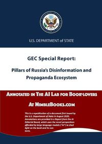 Cover image for Pillars of Russia's Disinformation and Propaganda Ecosystem: Annotated in the AI Lab at NimbleBooks.com