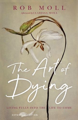 Cover image for The Art of Dying - Living Fully into the Life to Come