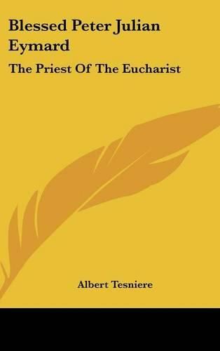 Cover image for Blessed Peter Julian Eymard: The Priest of the Eucharist