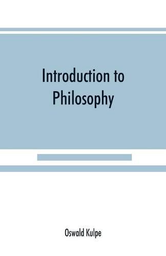 Introduction to philosophy: a handbook for students of psychology, logic, ethics, aesthetics and general philosophy