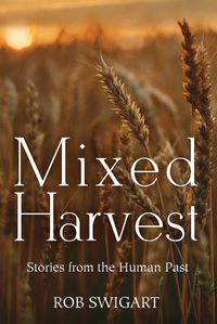 Cover image for Mixed Harvest: Stories from the Human Past