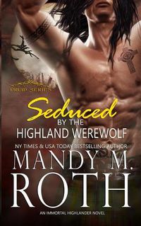 Cover image for Seduced by the Highland Werewolf: An Immortal Highlander