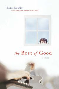 Cover image for The Best of Good: A Novel