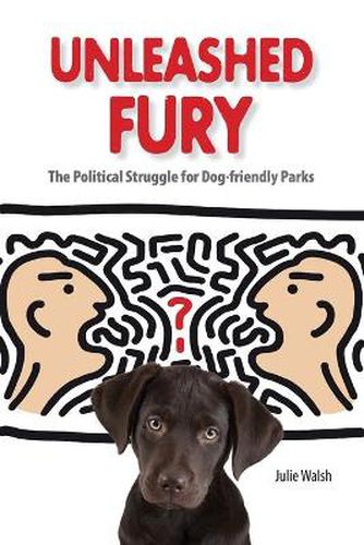 Cover image for Unleashed Fury: The Political Struggle for Dog-Friendly Parks