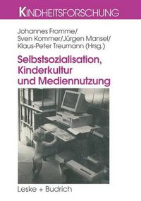 Cover image for Selbstsozialisation, Kinderkultur und Mediennutzung