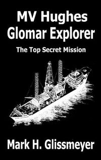 Cover image for MV Hughes Glomar Explorer: The Top Secret Mission