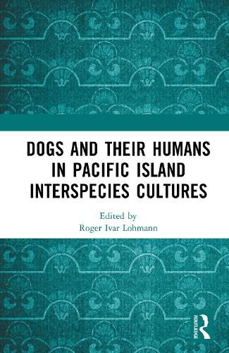 Cover image for Dogs and Their Humans in Pacific Island Interspecies Cultures