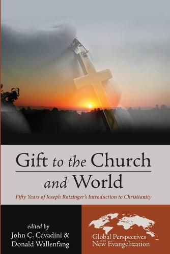 Gift to the Church and World: Fifty Years of Joseph Ratzinger's Introduction to Christianity