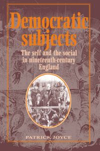 Cover image for Democratic Subjects: The Self and the Social in Nineteenth-Century England