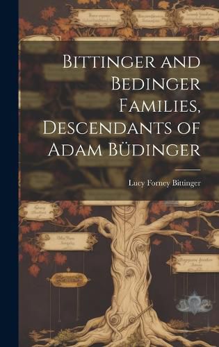 Bittinger and Bedinger Families, Descendants of Adam Buedinger