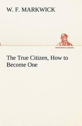 Cover image for The True Citizen, How to Become One