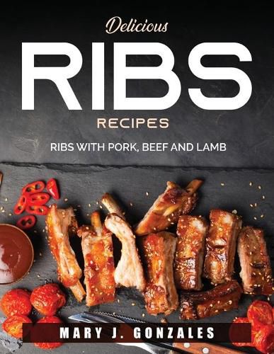 Cover image for Delicious Ribs Recipes: Ribs with Pork, Beef and Lamb