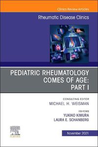 Cover image for Pediatric Rheumatology Comes of Age: Part I, An Issue of Rheumatic Disease Clinics of North America