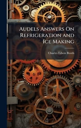 Cover image for Audels Answers On Refrigeration and Ice Making