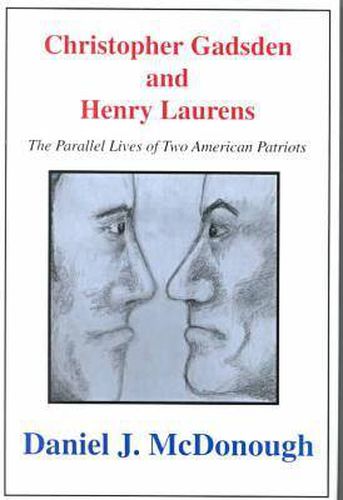 Cover image for Christopher Gadsden And Henry Laur: The Parallel Lives of Two American Patriots