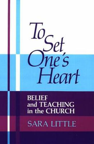 Cover image for To Set One's Heart: Belief and Teaching in the Church