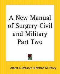 Cover image for A New Manual of Surgery Civil and Military