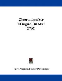 Cover image for Observations Sur L'Origine Du Miel (1763)